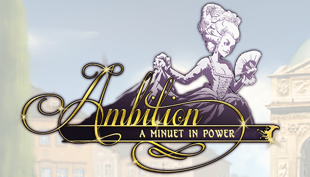 Ambition: A Minuet in Power