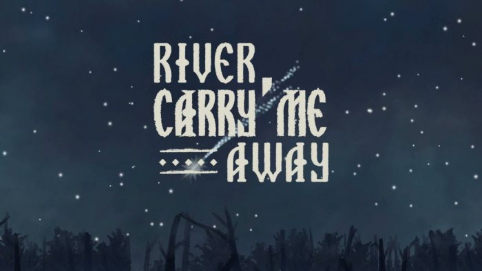 River, Carry Me Away